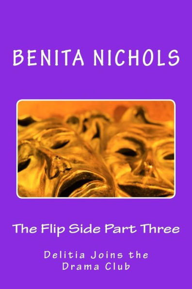The Flip Side Part Three: Delitia Joins the Drama Club