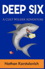 Deep Six: A Colt Wilder Adventure