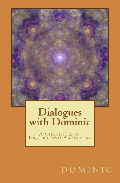 Dialogues with Dominic: A Chronicle of Inquiry and Awakening