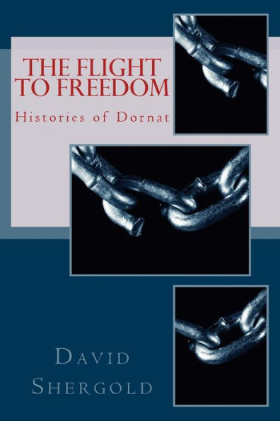 The Flight to Freedom: Histories of Dornat Part 1