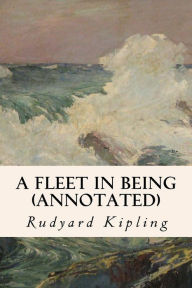Title: A Fleet in Being (annotated), Author: Rudyard Kipling