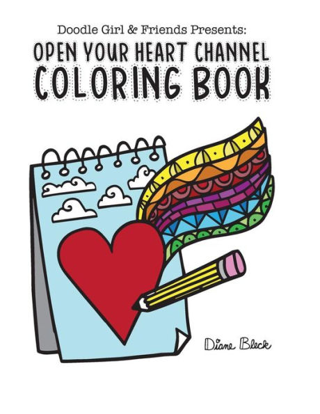 Doodle Girl & Friends Presents: : Open Your Heart Channel Coloring Book