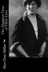 Title: The Happiest Time of Their Lives, Author: Alice Duer Miller