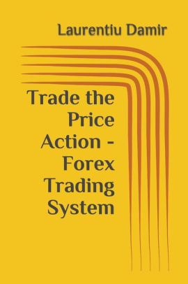 Trade The Price Action Forex Trading System Paperback - 