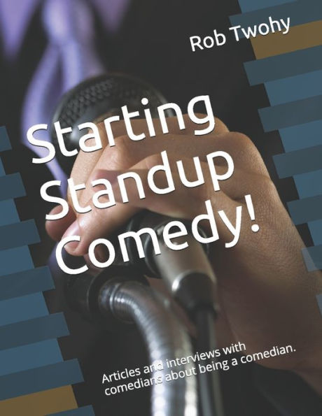 Starting Standup Comedy!: Articles and interviews with comedians about being a comedian.