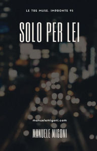 Title: Solo per lei, Author: Manuele Migoni