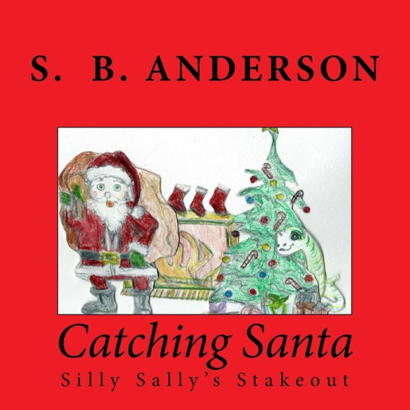 Catching Santa: Silly Sally's Stakeout