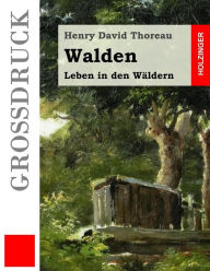 Title: Walden (Großdruck): Leben in den Wäldern, Author: Wilhelm Nobbe
