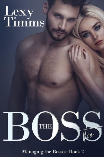 The Boss Too: Billionaire Romance