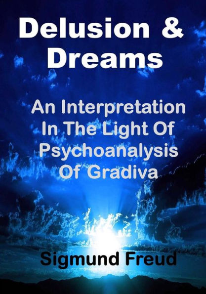 Delusion & Dream: An Interpretation in the Light of Psychoanalysis of Gradiva (Aura Press)
