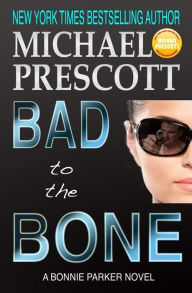 Title: Bad to the Bone, Author: Michael Prescott