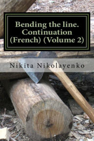 Title: Bending the line. Continuation (French) (Volume 2), Author: Nikita Alfredovich Nikolayenko