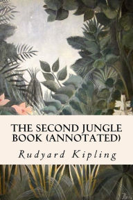 Title: The Second Jungle Book (annotated), Author: Rudyard Kipling