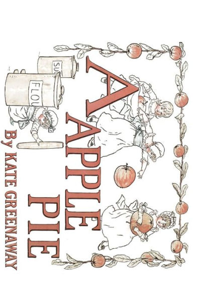 A Apple Pie: Illustrated