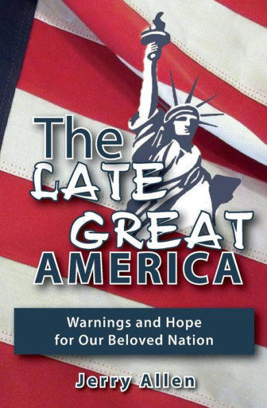 The Late Great America: Warnings and hope for our beloved nation