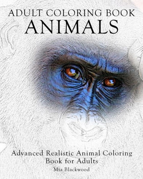 Adult Coloring Book: Animals: Advanced Realistic Animal Coloring Book for Adults