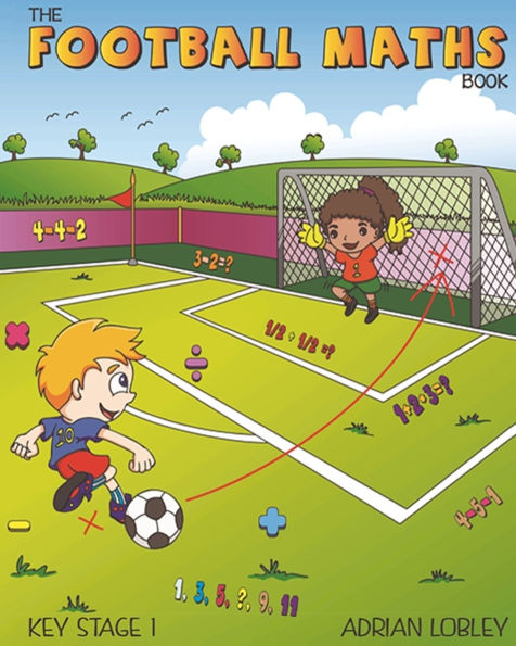 The Football Maths Book: A Key Stage 1 maths book for young soccer fans
