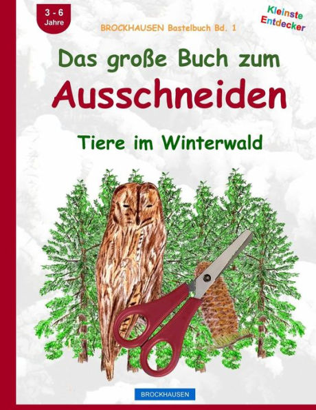 BROCKHAUSEN Bastelbuch Bd. 1: Das große Buch zum Ausschneiden: Tiere im Winterwald