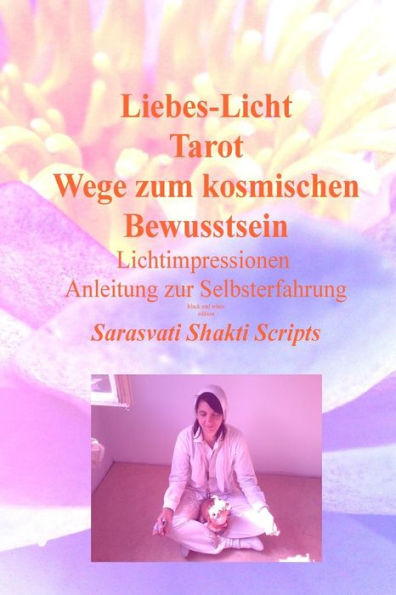 liebes-licht tarot wege zum kosmischen bewusstsein: lichtimpressionen anleitung zur selbsterfahrung