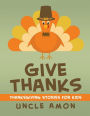 Give Thanks: Thanksgiving Stories, Jokes for Kids, and Thanksgiving Coloring Book!