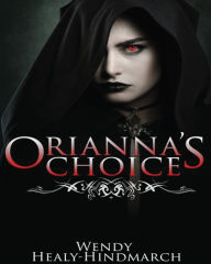 Title: Orianna's Choice, Author: Wendy Healy-Hindmarch