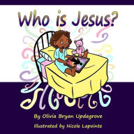 Title: Who is Jesus?, Author: Olivia Bryan Updegrove