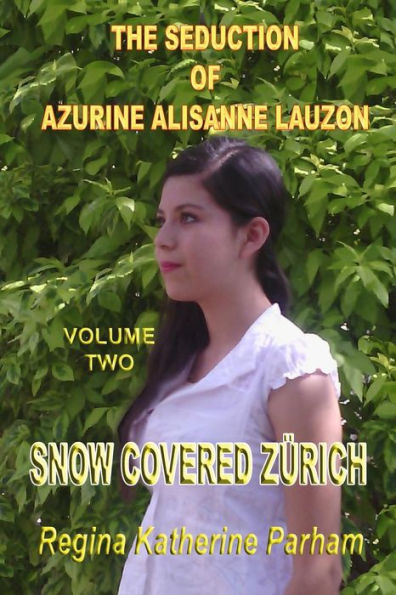 The Seduction Of Azurine Alisanne Lauzon: Snow Covered Zï¿½rich