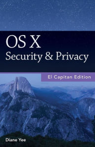 Title: OS X Security & Privacy, El Capitan Edition, Author: Diane Yee