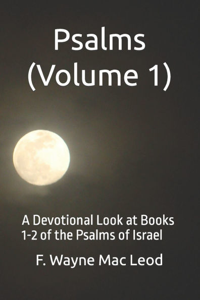 Psalms (Volume 1): A Devotional Look at Books 1-2 of the Psalms of Israel