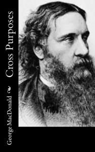 Title: Cross Purposes, Author: George MacDonald