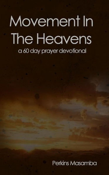 Movement In The Heavens: 60 Day Prayer Devotional