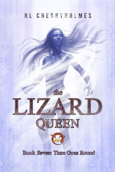 The Lizard Queen Book Seven: Time Goes Round