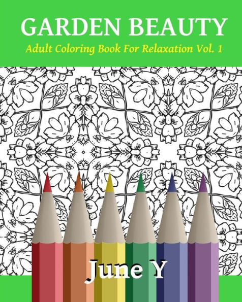 Garden Beauty: Adult Coloring Book for Relaxation