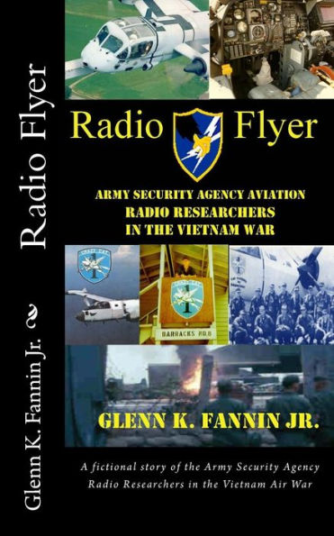 Radio Flyer: A fictional story of the Army Security Agency Radio Researchers in the Vietnam Air War