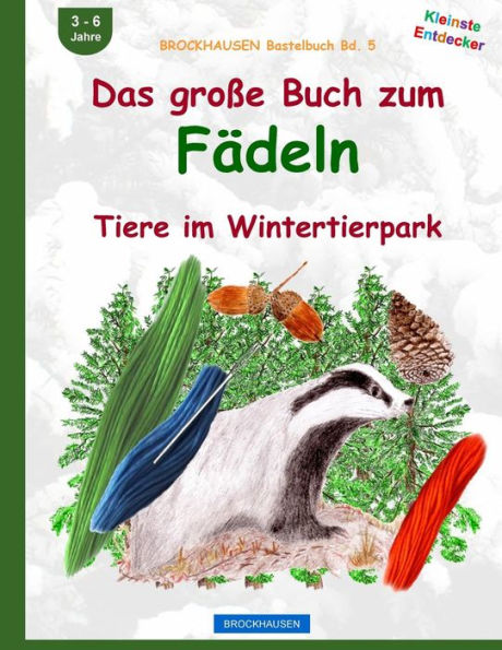 BROCKHAUSEN Bastelbuch Bd. 5: Das grosse Buch zum Fädeln: Tiere im Wintertierpark