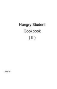 Title: Hungry Student Cookbook ( II ), Author: A Kh'an