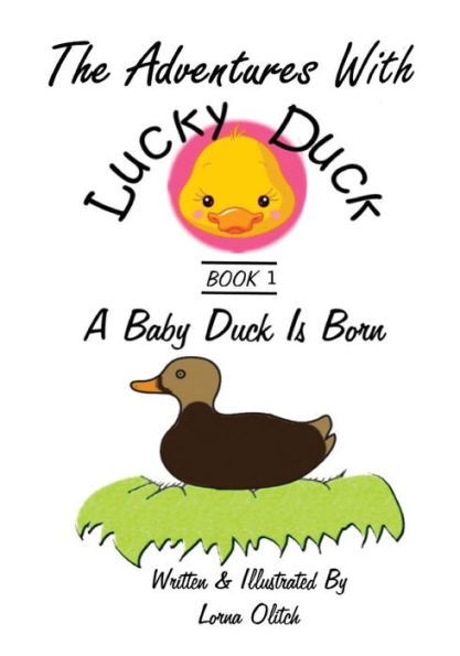 Adventures With Lucky Duck: A Little Duck is Born