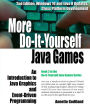 More Do-It-Yourself Java Games: An Introduction to Java Graphics and Event-Driven Programming