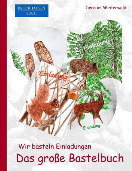 Brockhausen: Wir basteln Einladungen - Das grosse Bastelbuch: Tiere im Winterwald