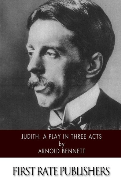 Judith: A Play Three Acts