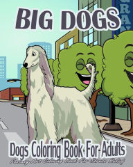 Title: Dogs Coloring Book For Adults: Big Dogs (Fantasy Art Coloring Book For Stress Relief), Author: Anna Belle