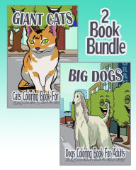 Title: Giant Cats & Big Dogs - Coloring Book For Adults (2 Book Bundle), Author: Anna Belle