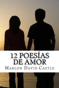 Title: 12 Poesías de amor, Author: Marlon David Castle