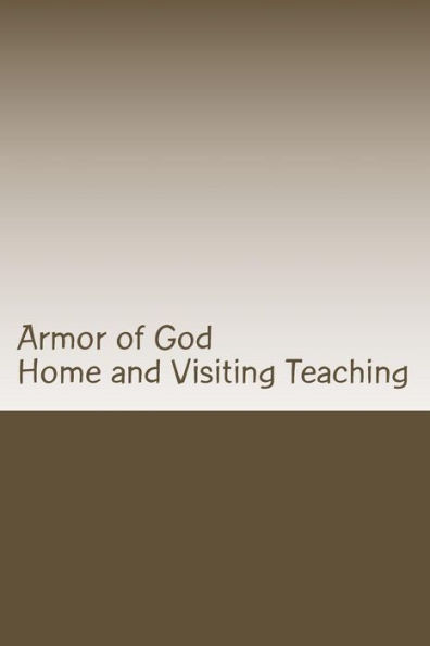 Armor of God: Home and Visiting Teaching