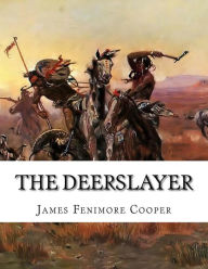 Title: The Deerslayer: Or the First Warpath (1st Book of the Leatherstocking Tales), Author: James Fenimore Cooper