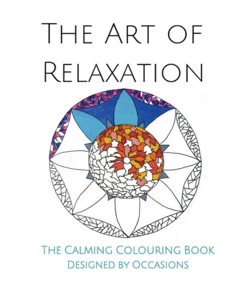 The Art of Relaxation: The Calming Colouring Book