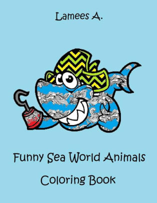 Download Funny Sea World Animals Coloring Book For Kids By Lamees A Paperback Barnes Noble