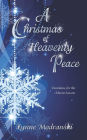 A Christmas of Heavenly Peace: Readings for the Advent Season