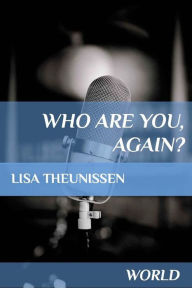 Title: Who Are You, Again?, Author: Lisa Theunissen