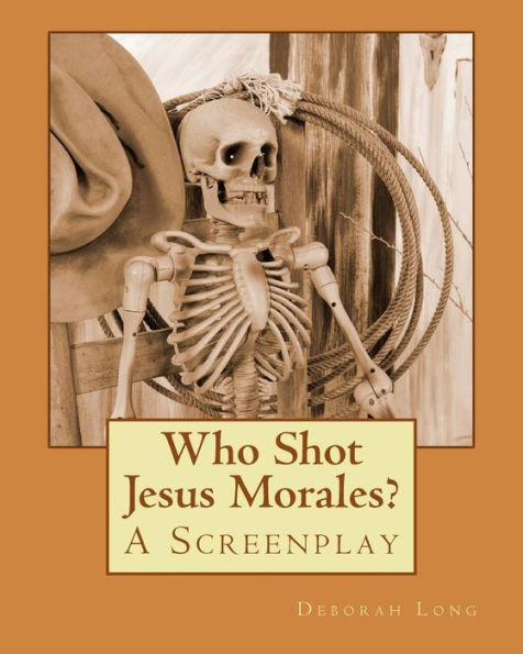 Who Shot Jesus Morales?: A Screenplay